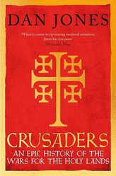 Crusaders : An Epic History of the Wars for the Holy Lands