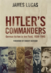 Hitler's Commanders: German Action in the Field, 1939-1945