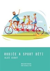 Rodiče a sport dětí - Rodičovské výchovné styly jako motivační faktor sportování dětí a mládeže