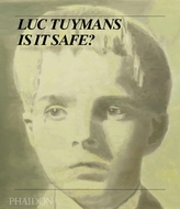  Luc Tuymans; Is It Safe?