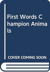  FIRST WORDS CHAMPION ANIMALS
