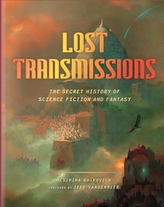  Lost Transmissions:The Secret History of Science Fiction and Fant