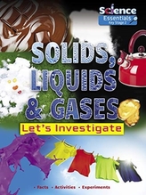  Solids, Liquids and Gases: Let's Investigate