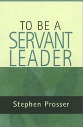  To be  a Servant-leader