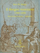  Il Disegno Veneziano 1580-1650: Ricostruzioni Storico-Artistiche (Drawing in Venice 1580-1650)
