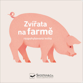 Zvířata na farmě - rozpohybovaná kniha