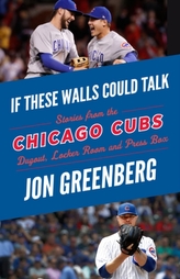  If These Walls Could Talk: Chicago Cubs