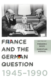  France and the German Question, 1945-1990