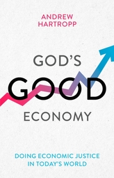  God's Good Economy: Doing Economic Justice In Today's World