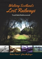  Walking Scotland's Lost Railways