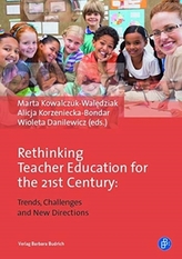  Rethinking Teacher Education for the 21st Century