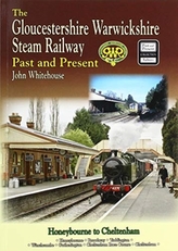 THE GLOUCESTERSHIRE WARWICKSHIRE STEAM RAILWAY  Past and Present