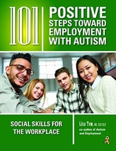  101 Positive Steps Toward Employment and Independence for Young Adults with Autism