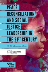 Peace, Reconciliation and Social Justice Leadership in the 21st Century