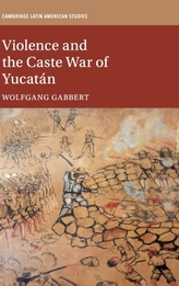 Violence and the Caste War of Yucatan