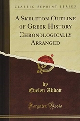 A Skeleton Outline of Greek History Chronologically Arranged