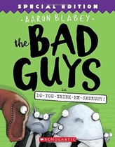 The Bad Guys in Do-You-Think-He-Saurus?!: Special Edition (The Bad Guys #7)