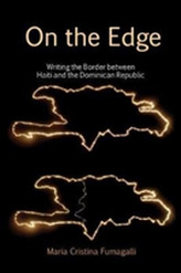  On the Edge: Writing the Border between Haiti and the Dominican Republic