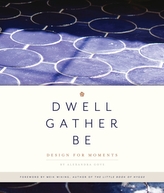 Dwell, Gather, Be