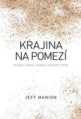 Krajina na pomezí - Hledání Boha v dobách těžkých změn