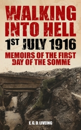  Walking into Hell 1st July 1916