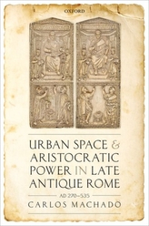  Urban Space and Aristocratic Power in Late Antique Rome