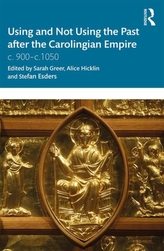  Using and Not Using the Past after the Carolingian Empire