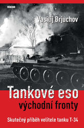 Tankové eso východní fronty - Skutečný příběh velitele tanku T-34