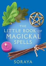 The Soraya: The Little Book of Magickal Spells