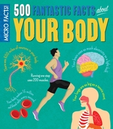  Micro Facts! 500 Fantastic Facts About Your Body