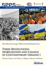  Three Revolutions: Mobilization and Change in Contemporary Ukraine I