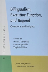  Bilingualism, Executive Function, and Beyond