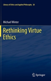  Rethinking Virtue Ethics