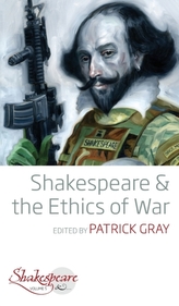  Shakespeare and the Ethics of War