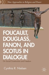  Foucault, Douglass, Fanon, and Scotus in Dialogue
