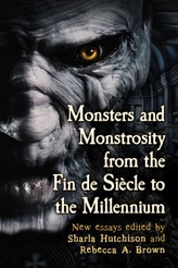  Monsters and Monstrosity from the Fin de Siecle to the Millennium
