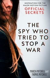 The Spy Who Tried to Stop a War : Inspiration for the Major Motion Picture Official Secrets