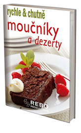 Moučníky a dezerty - rychle & chutně