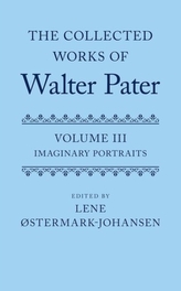 The Collected Works of Walter Pater: Imaginary Portraits