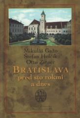 Bratislava pred sto rokmi a dnes