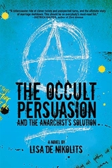 The Occult Persuasion and the Anarchist\'s Solution