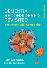  Dementia Reconsidered Revisited: The person still comes first