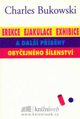 Erekce ejakulace exhibice a další příběhy obyčejného šílenství