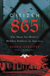 Citizen 865 : The Hunt for Hitler´s Hidden Soldiers in America