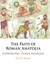 The Pasts of Roman Anatolia