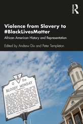  Violence from Slavery to #BlackLivesMatter