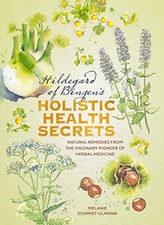  Hildegard of Bingen\'s Holistic Health Secrets