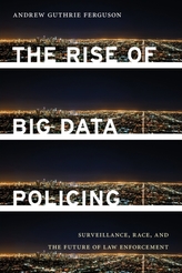 The Rise of Big Data Policing