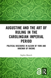  Augustine and the Art of Ruling in the Carolingian Imperial Period (Open Access)