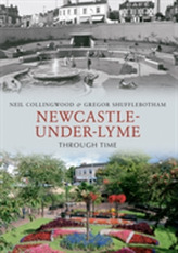  Newcastle-under-Lyme Through Time